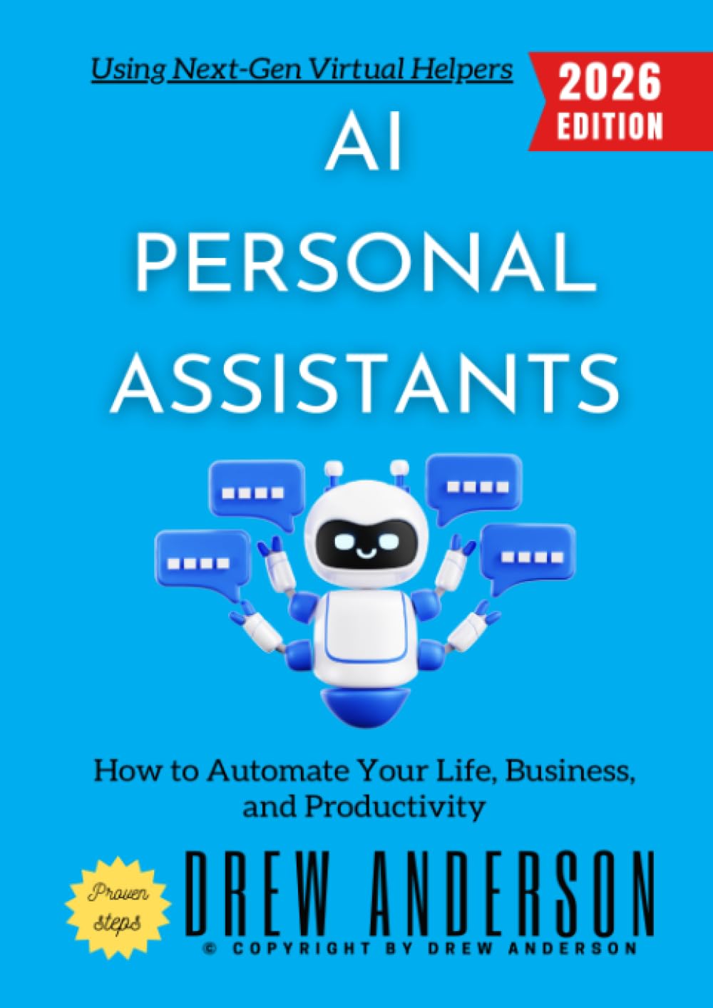 AI Personal Assistants:: How to Automate Your Life, Business, and Productivity Using Next-Gen Virtual Helpers