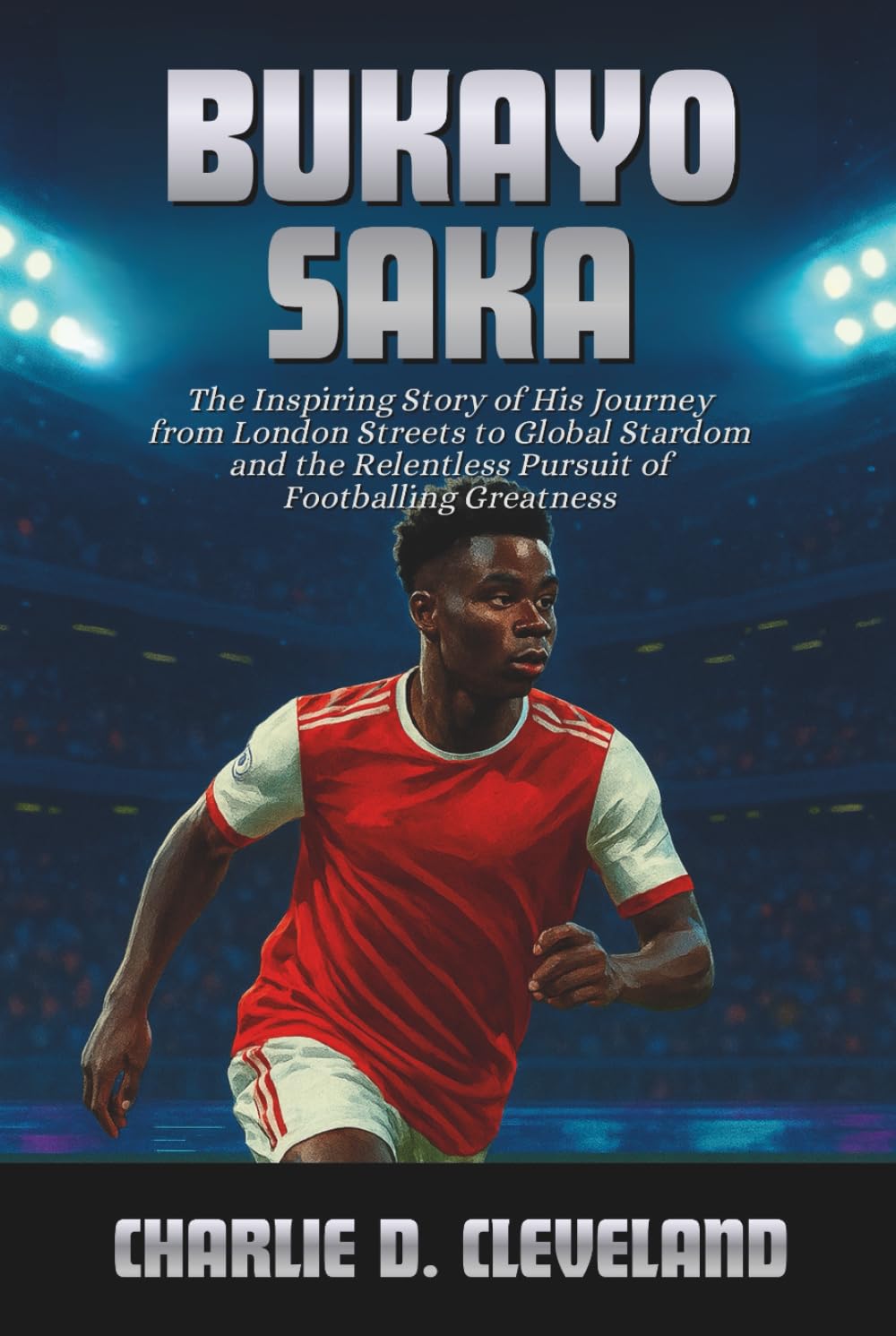 Bukayo Saka: The Inspiring Story of His Journey from London Streets to Global Stardom and the Relentless Pursuit of Footballing Greatness