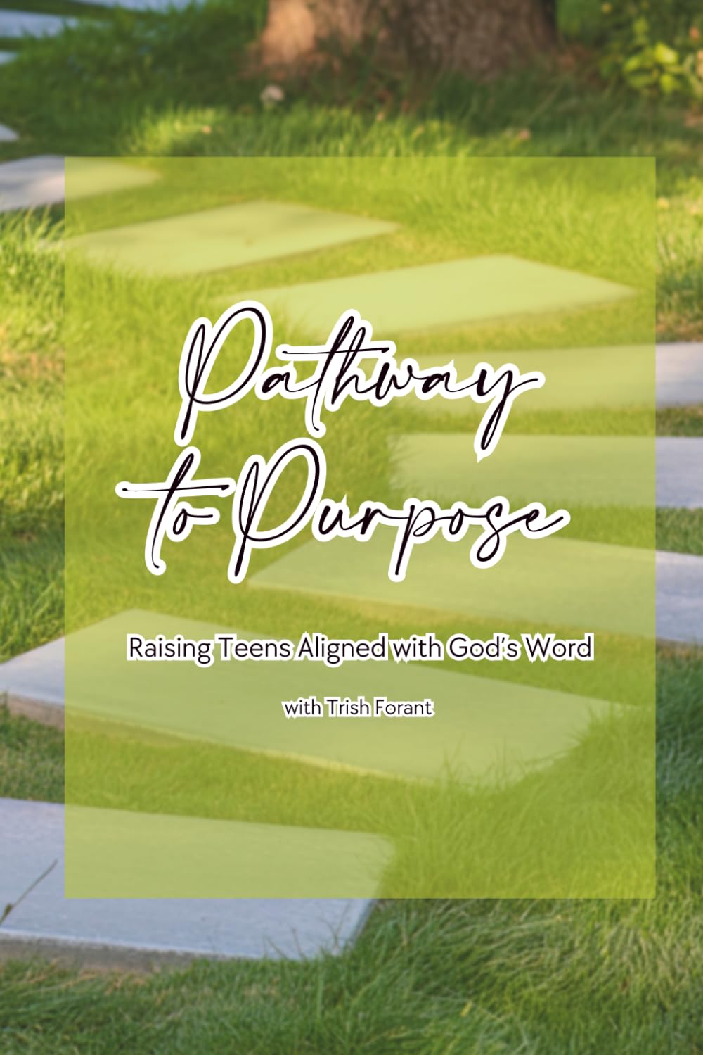 Pathway to Purpose: Raising Teens Aligned with God’s Word