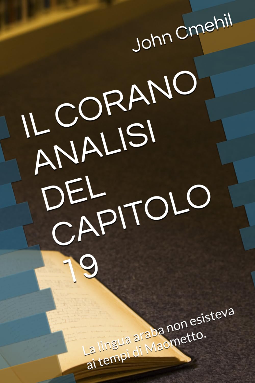 IL CORANO ANALISI DEL CAPITOLO 19: La lingua araba non esisteva ai tempi di Maometto.