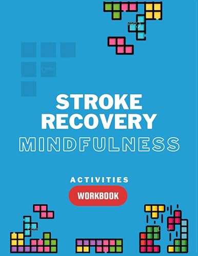 Stroke Recovery Mindfulness Activities Workbook: Light Healing Easy Games and Activities for Exercises for Left Side Stroke Patients