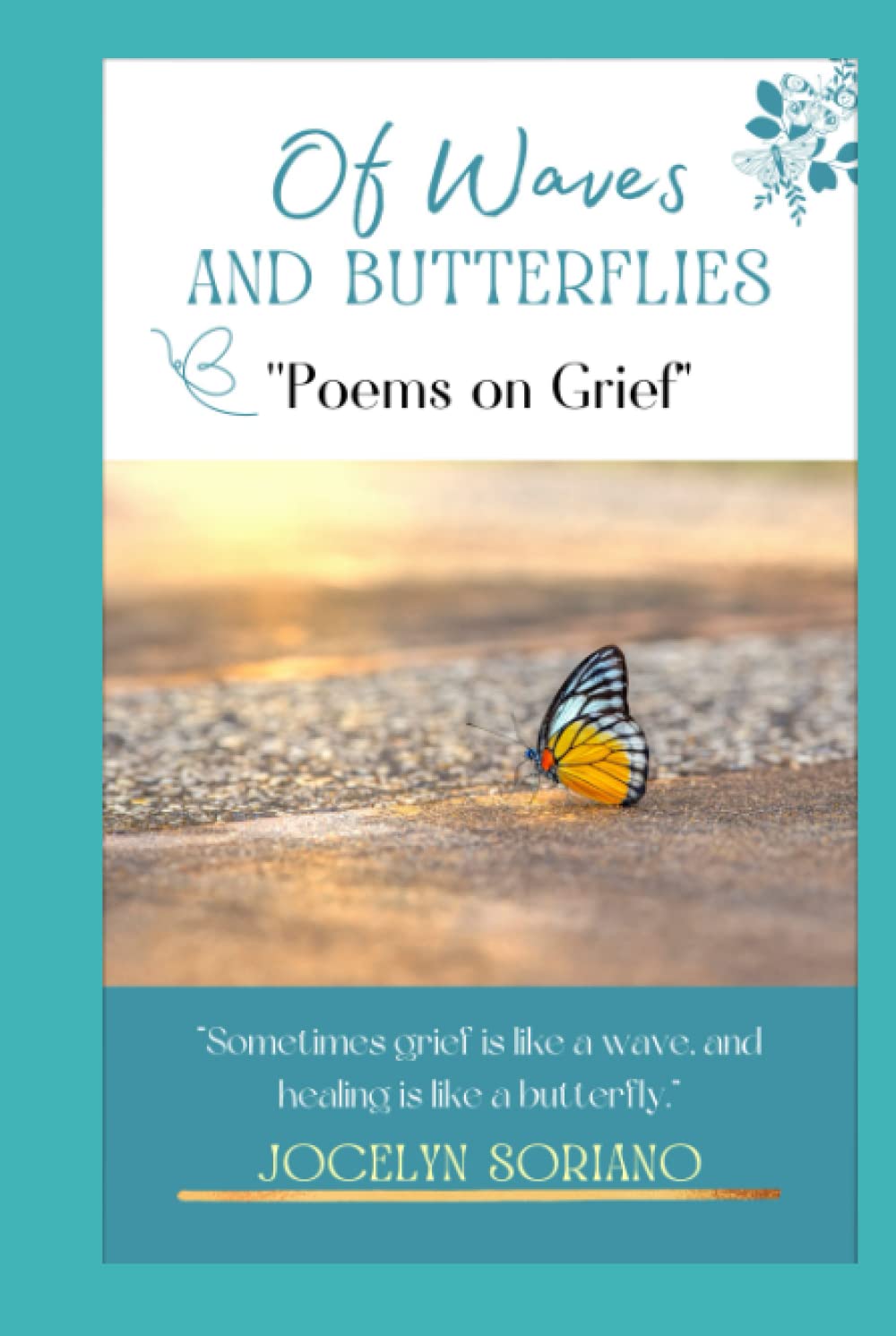 Of Waves and Butterflies: Poems on Grief (Love, Grief and Letting Go)