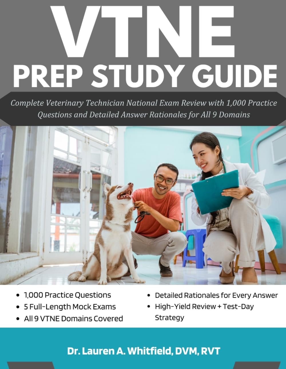 VTNE PREP STUDY GUIDE: Complete Veterinary Technician National Exam Review with 1,000 Practice Questions and Detailed Answer Rationales for All 9 Domains