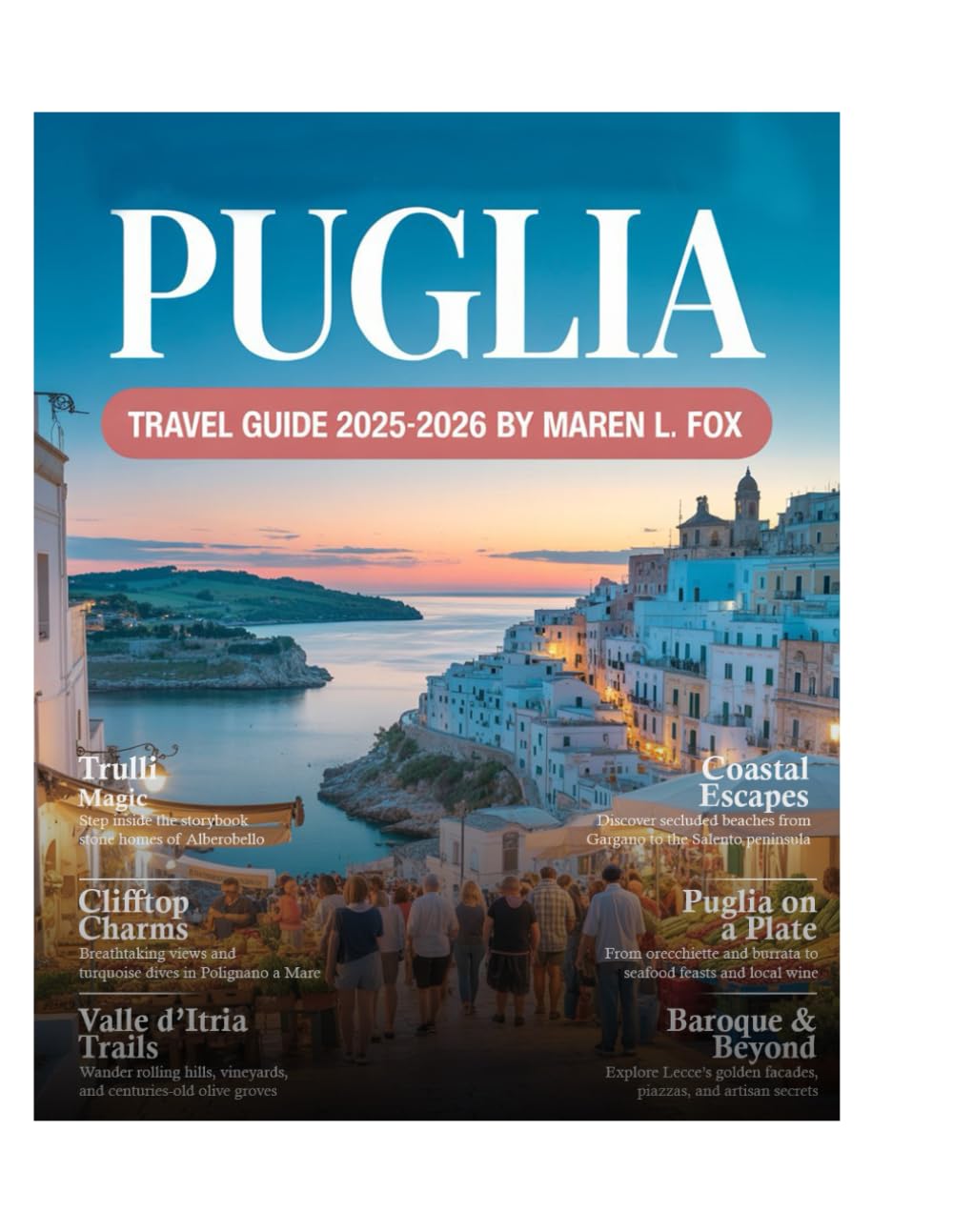Puglia Travel Guide 2025: Explore Like a Local in Lecce, Bari, Alberobello, Ostuni, Gargano National Park & More – Hidden Gems, Best Beaches, Local Tips, and Unforgettable Experiences.