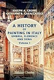A History of Painting in Italy: Umbria, Florence and Siena: From the Second to the Sixteenth Century. Volume 1: Early Christian Art