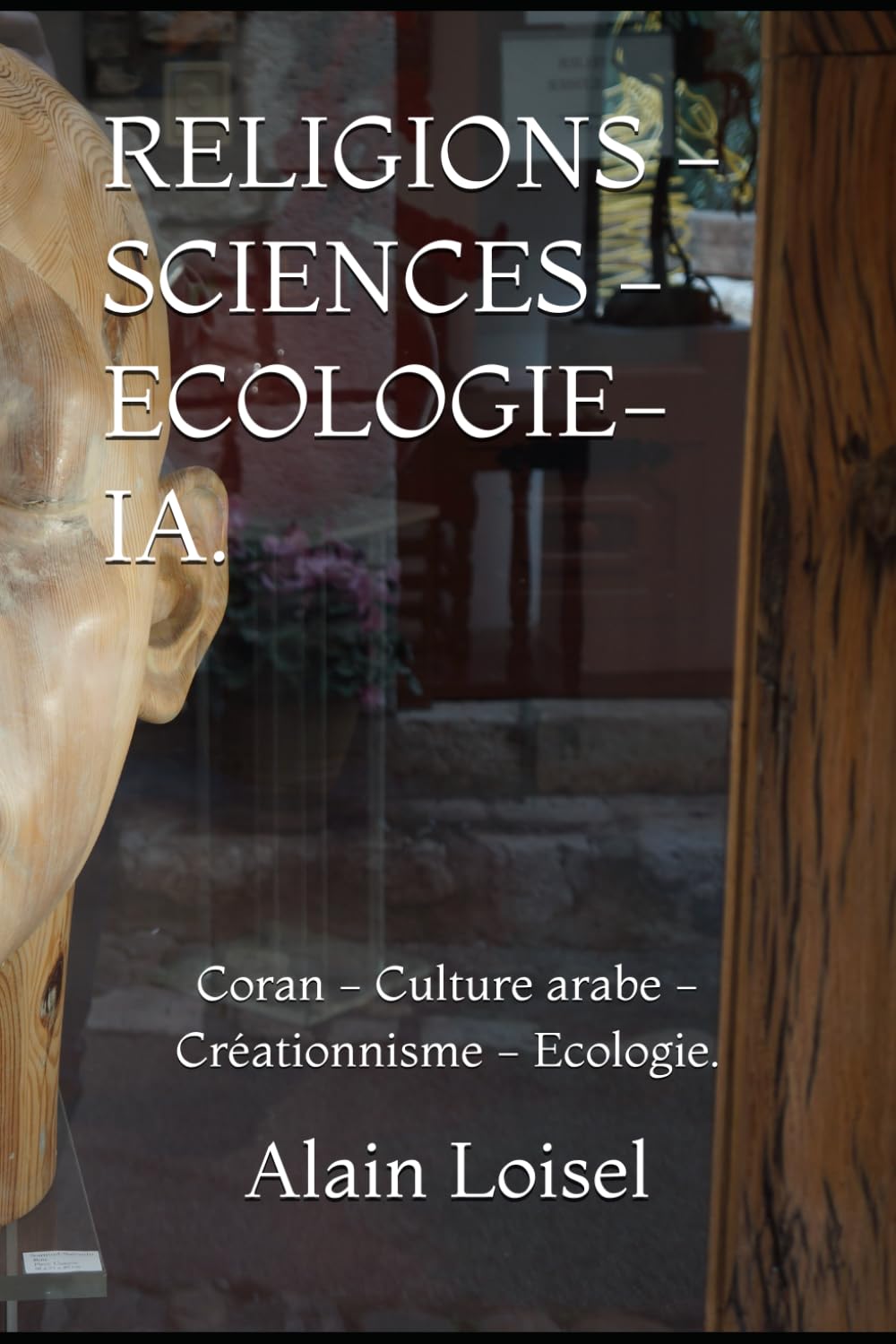 RELIGIONS - SCIENCES - ECOLOGIE- IA.: Coran - Culture arabe -Créationnisme - Ecologie.