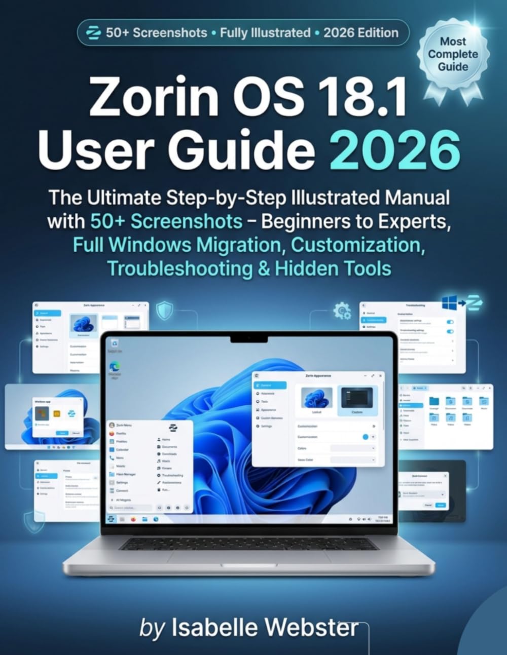 Zorin OS 18.1 User Guide 2026: The Ultimate Step-by-Step Illustrated Manual with 50+ Screenshots – Beginners to Experts, Full Windows Migration, Customization, Troubleshooting & Hidden Tools