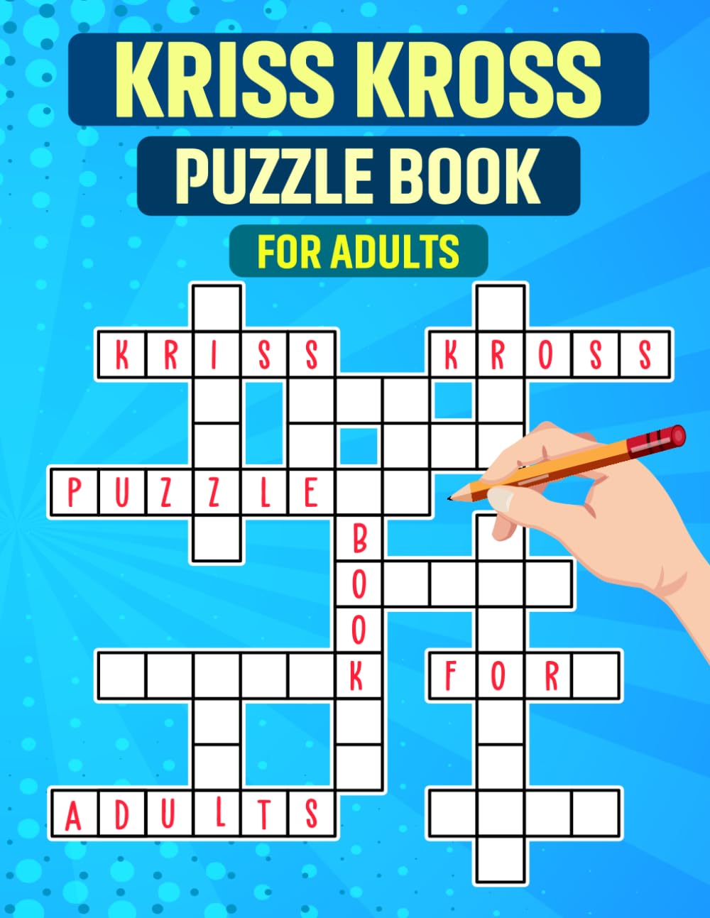 Kriss Kross Puzzle Book for Adults: Medium-Difficulty 100 Kriss Kross Word Activity Book on Completely Different Topics.