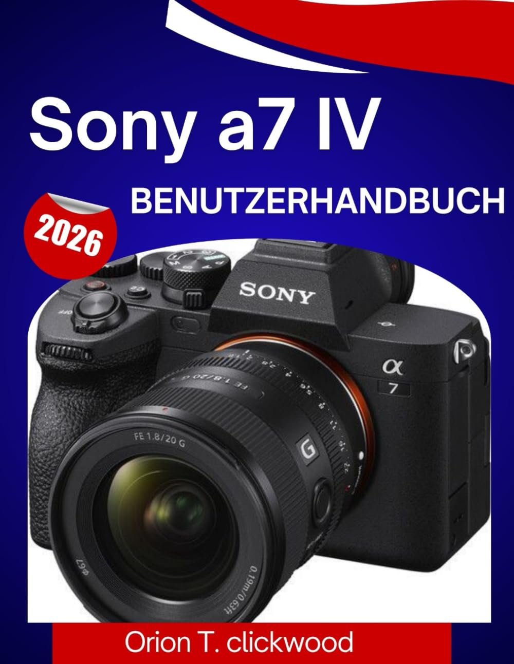 Sony a7 IV Benutzerhandbuch 2026: Eine Schritt-für-Schritt-Anleitung, um Fotografie, Video, Autofokus und alle Profi-Funktionen mühelos zu beherrschen