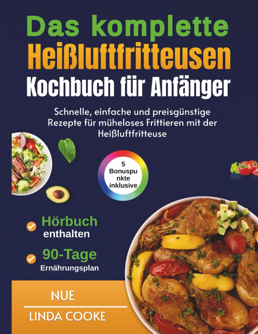 Das komplette Heißluftfritteusen-Kochbuch für Anfänger: Schnelle, einfache und preisgünstige Rezepte für müheloses Frittieren mit der Heißluftfritteuse