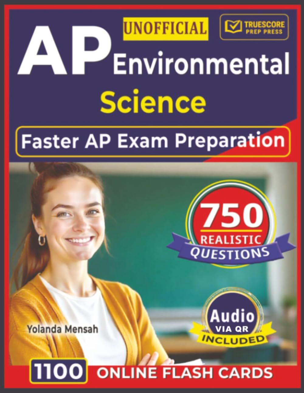 Unofficial AP Environmental Science: 750 Realistic Questions with Thorough Answer Explanations for Faster AP Exam Preparation