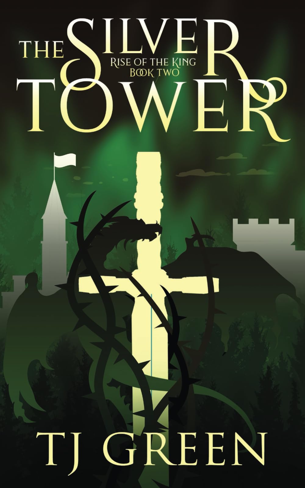 The Silver Tower: Arthurian Fantasy: 2 (Rise of the King)