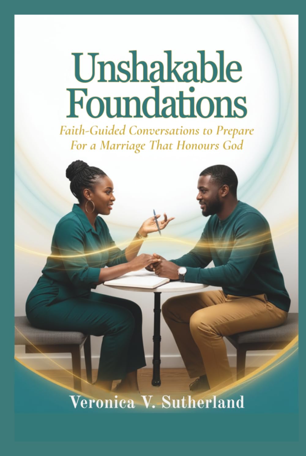 Unshakable Foundations: Faith-Guided Conversations to Prepare for a Marriage That Honours God