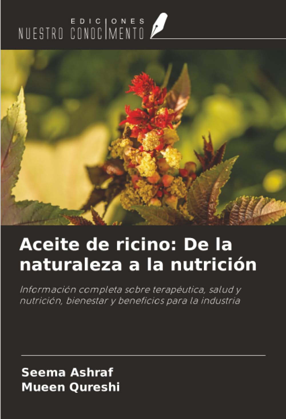 Aceite de ricino: De la naturaleza a la nutrición: Información completa sobre terapéutica, salud y nutrición, bienestar y beneficios para la industria