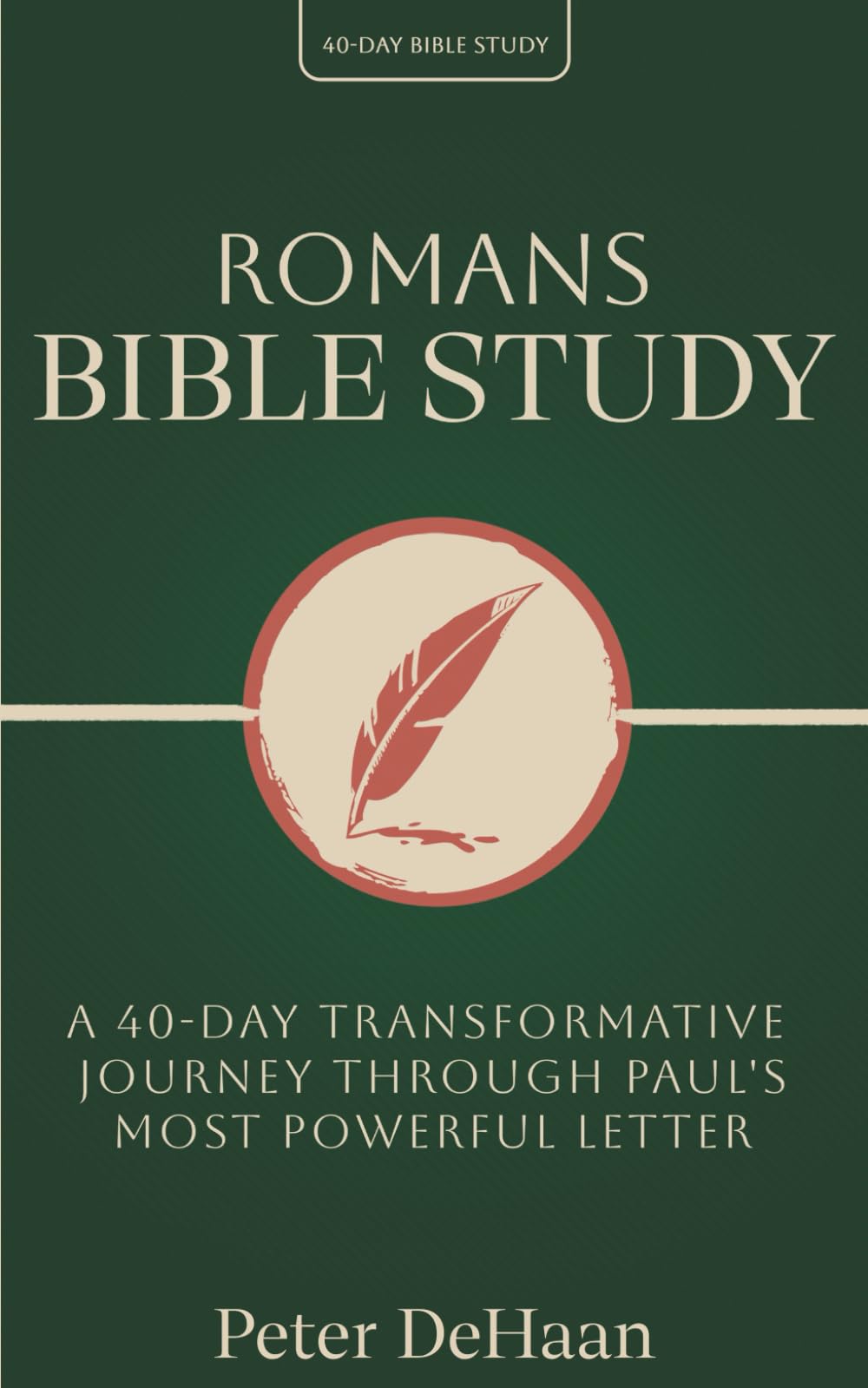 Romans Bible Study: A 40-Day Transformative Journey Through Paul's Most Powerful Letter: 15 (40-Day Bible Study Series)