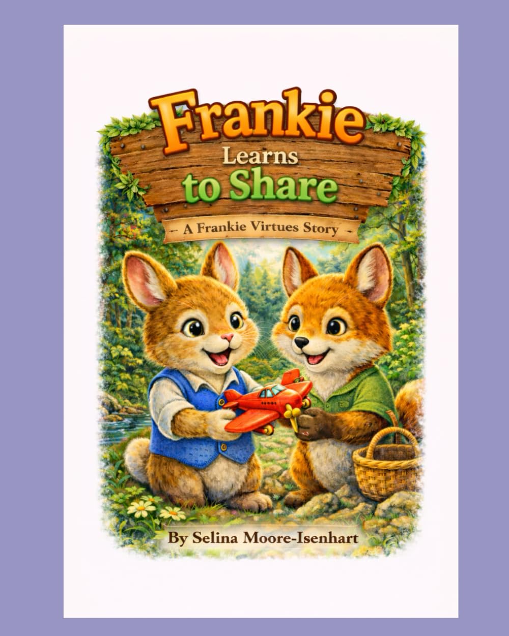 Frankie Learns To Share: A Virtues Story (Frankie Virtues Series)