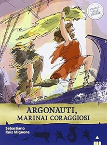 Vedi scheda su Amazon Argonauti, marinai coraggiosi. Storie nelle storie
