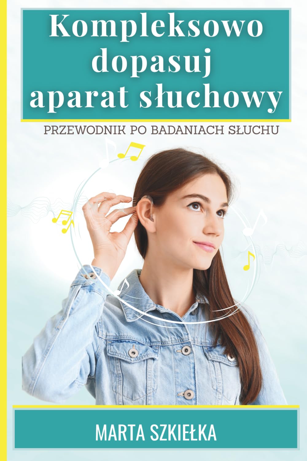 Kompleksowo dopasuj aparat słuchowy - Przewodnik po badaniach słuchu
