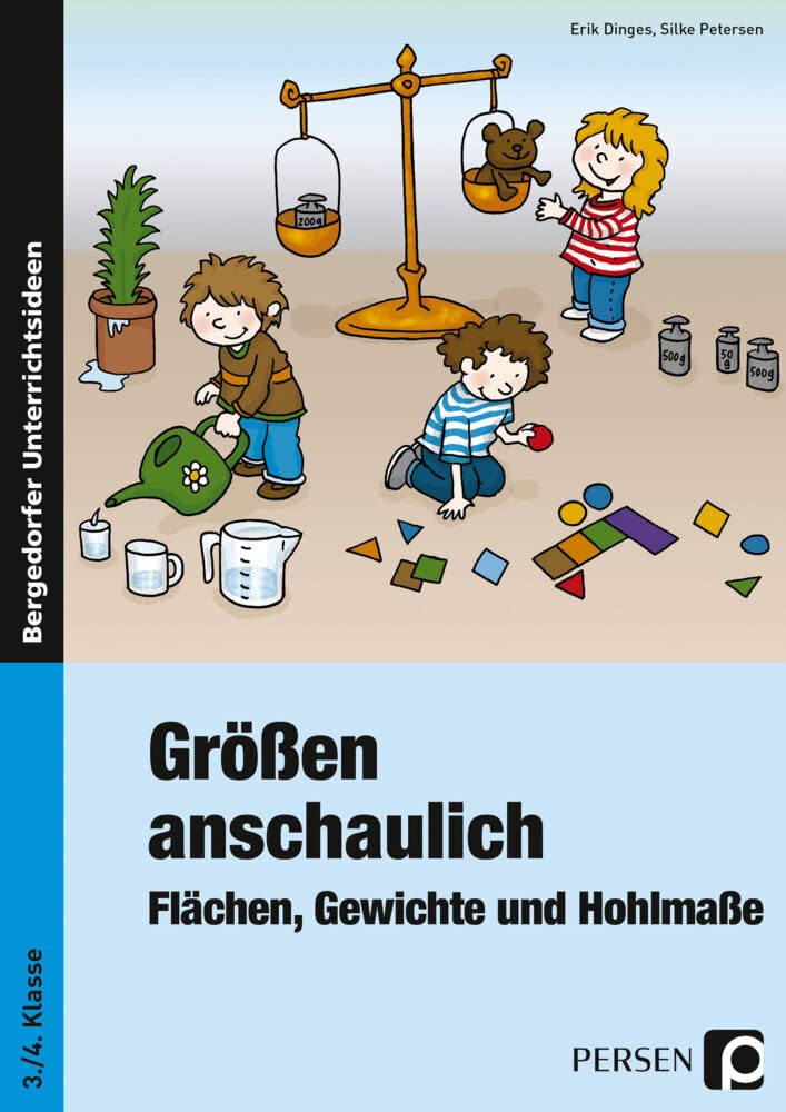 Größen anschaulich: Gewichte, Hohlmaße und Flächen: 3. und 4. Klasse