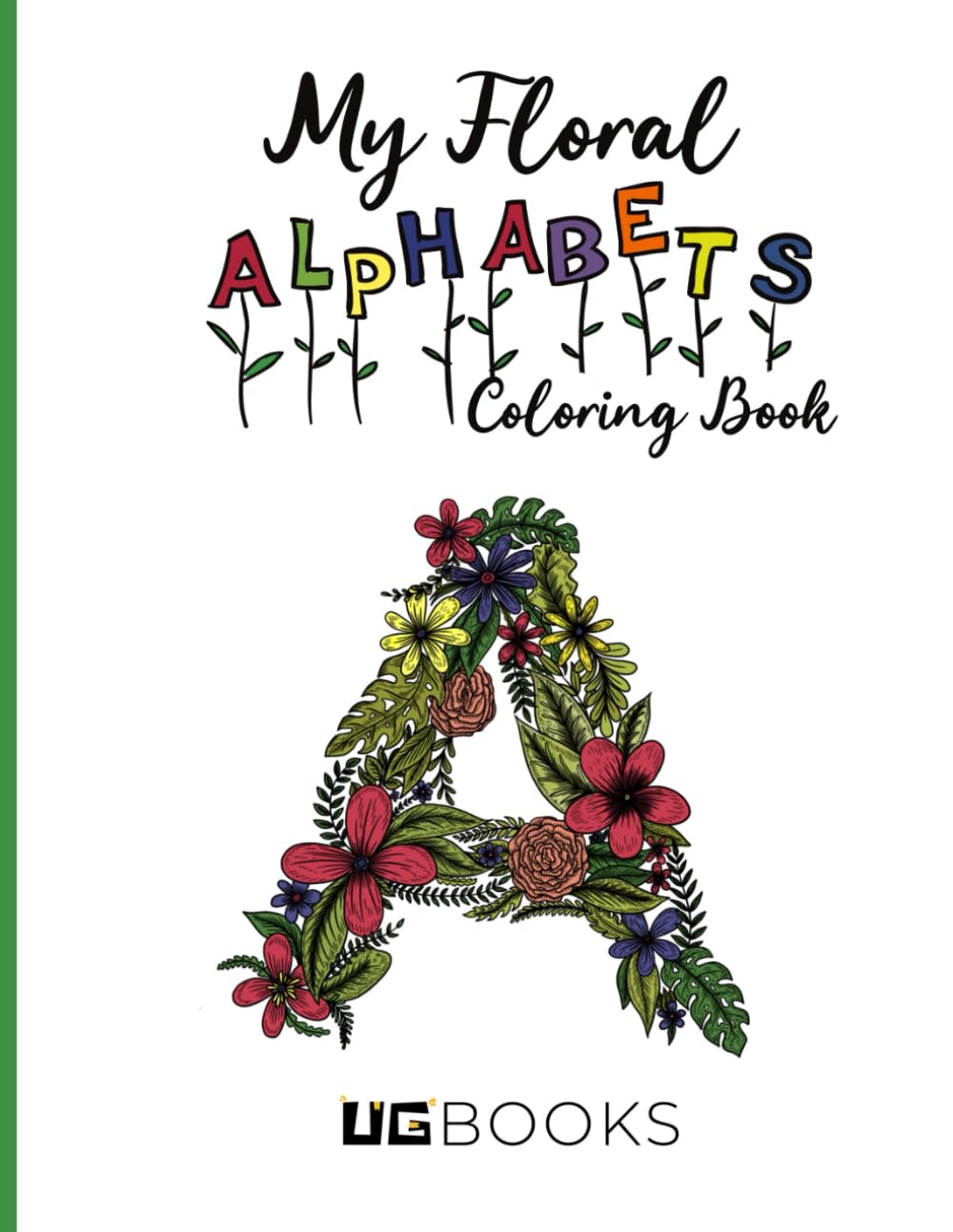 Floral Alphabet Coloring Book: For kids and Adults