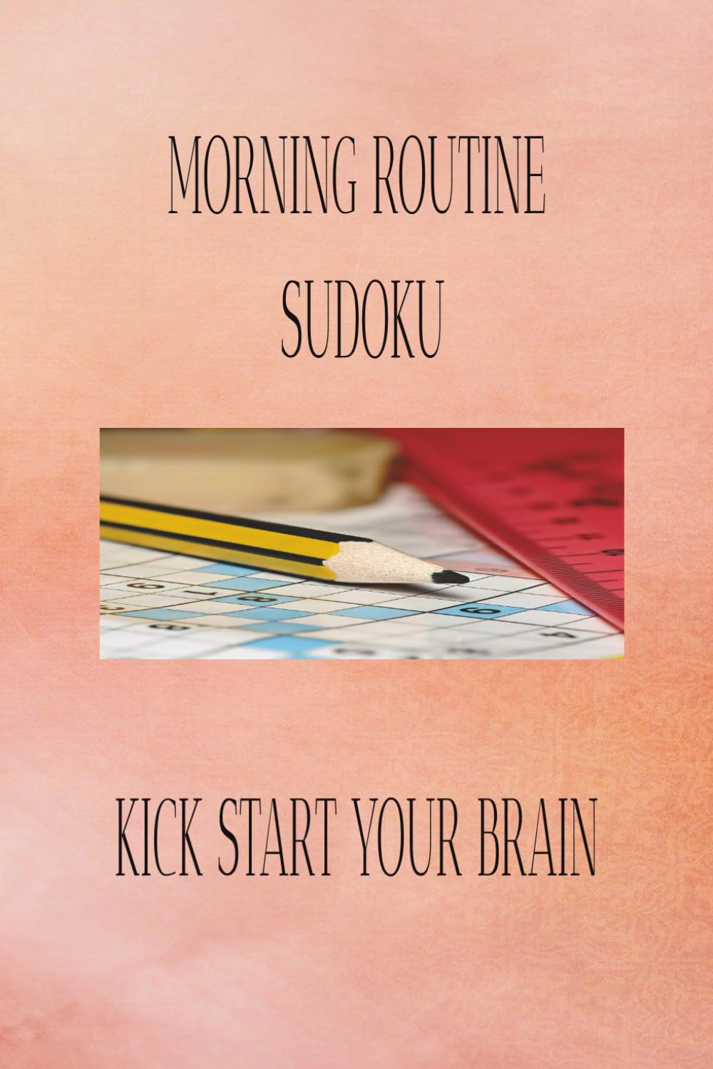MORNING ROUTINE SUDOKU: SUDOKU PUZZLES TO START THE DAY/6X9 INCHES/110 PAGES/ 50 + PUZZLES & SOLUTIONS