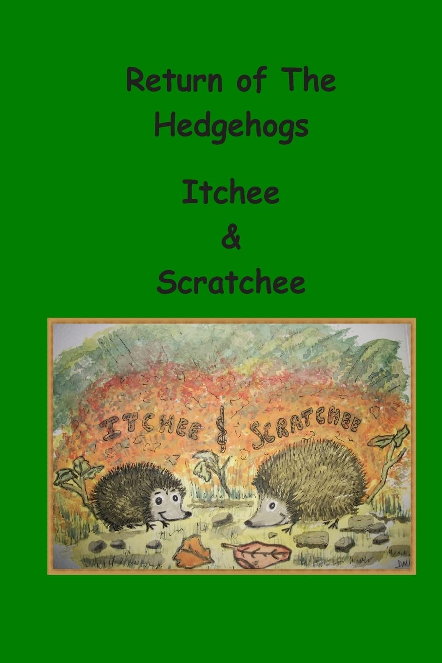 Return of the Hedgehogs Itchee & Scratchee: Volume 3 (The Adventures of Itchee & Scratchee)