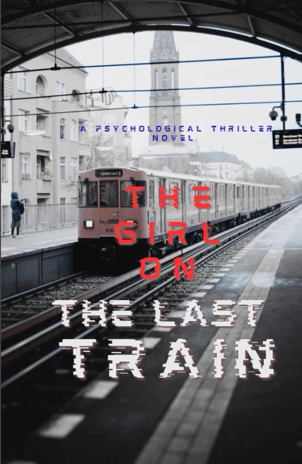 The Girl on The Last Train: A Psychological Thriller Novel (Most popular books story)
