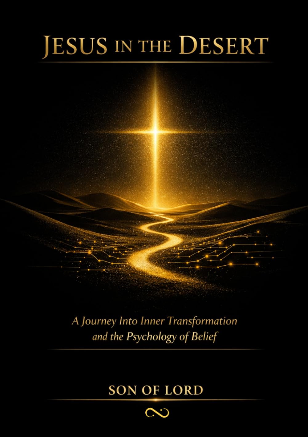 Jesus in the Desert: A Journey Into Inner Transformation and the Psychology of Belief (Vibrational Frequency of Energy)