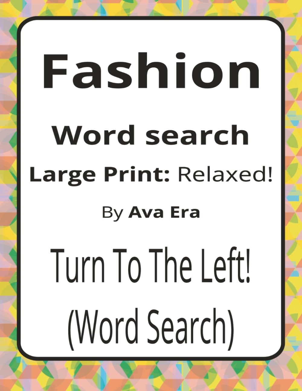 Fashion Large Print Word Search Puzzle Book: Large Print Word Searches about Style, Identity, Trends, and Cultural Expression | 8.5 x 11 inches, 116 ... Sharky Presents: Zeitgeist Series by Ava Era)