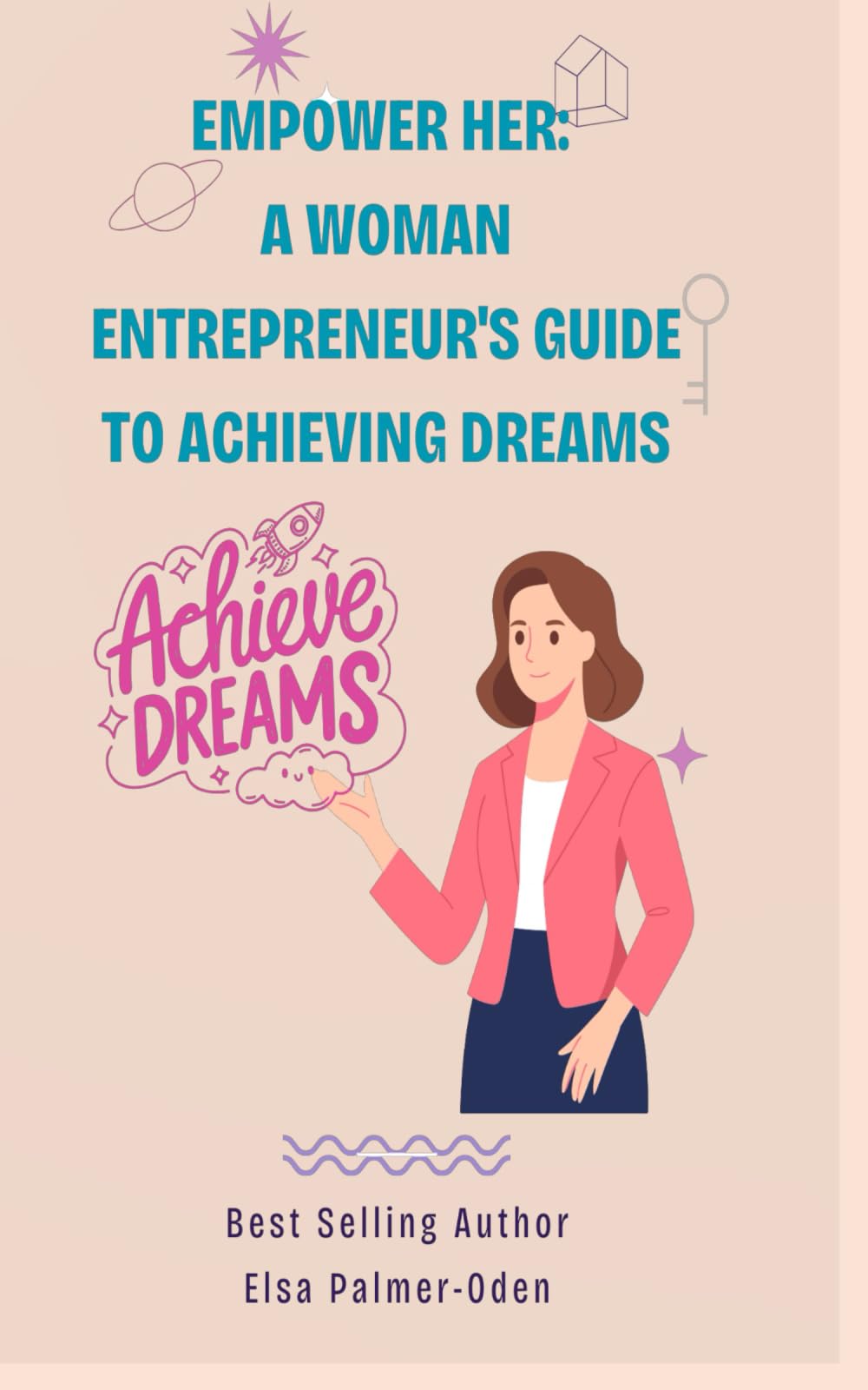 Empower Her: A Woman Entrepreneur's Guide to Achieving Dreams