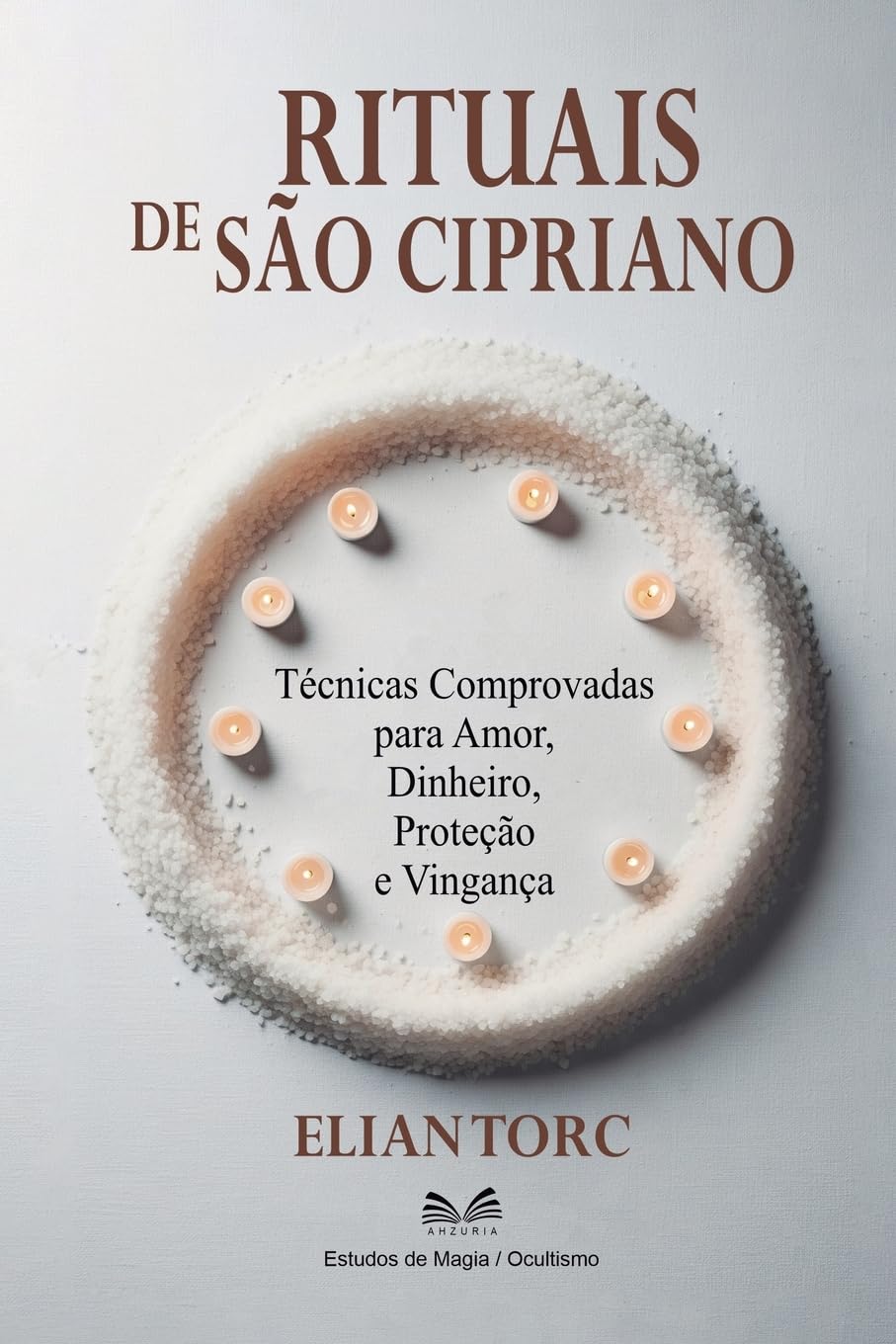 Rituais De São Cipriano: Técnicas Comprovadas para Amor, Dinheiro, Proteção e Vingança