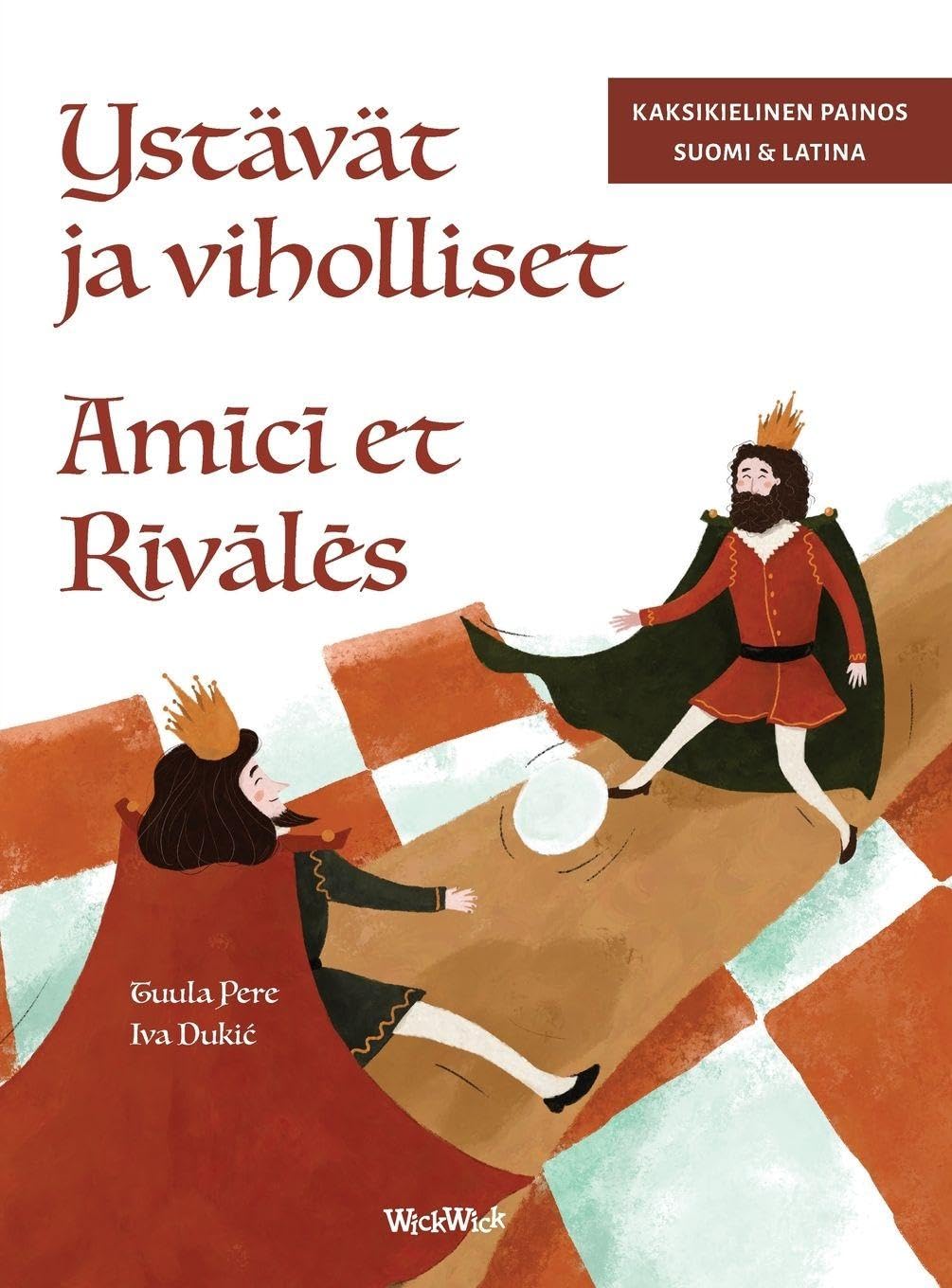 Ystävät ja viholliset / Amīcī et Rīvālēs: Bilingual Finnish-Latin Edition of Friends and Rivals