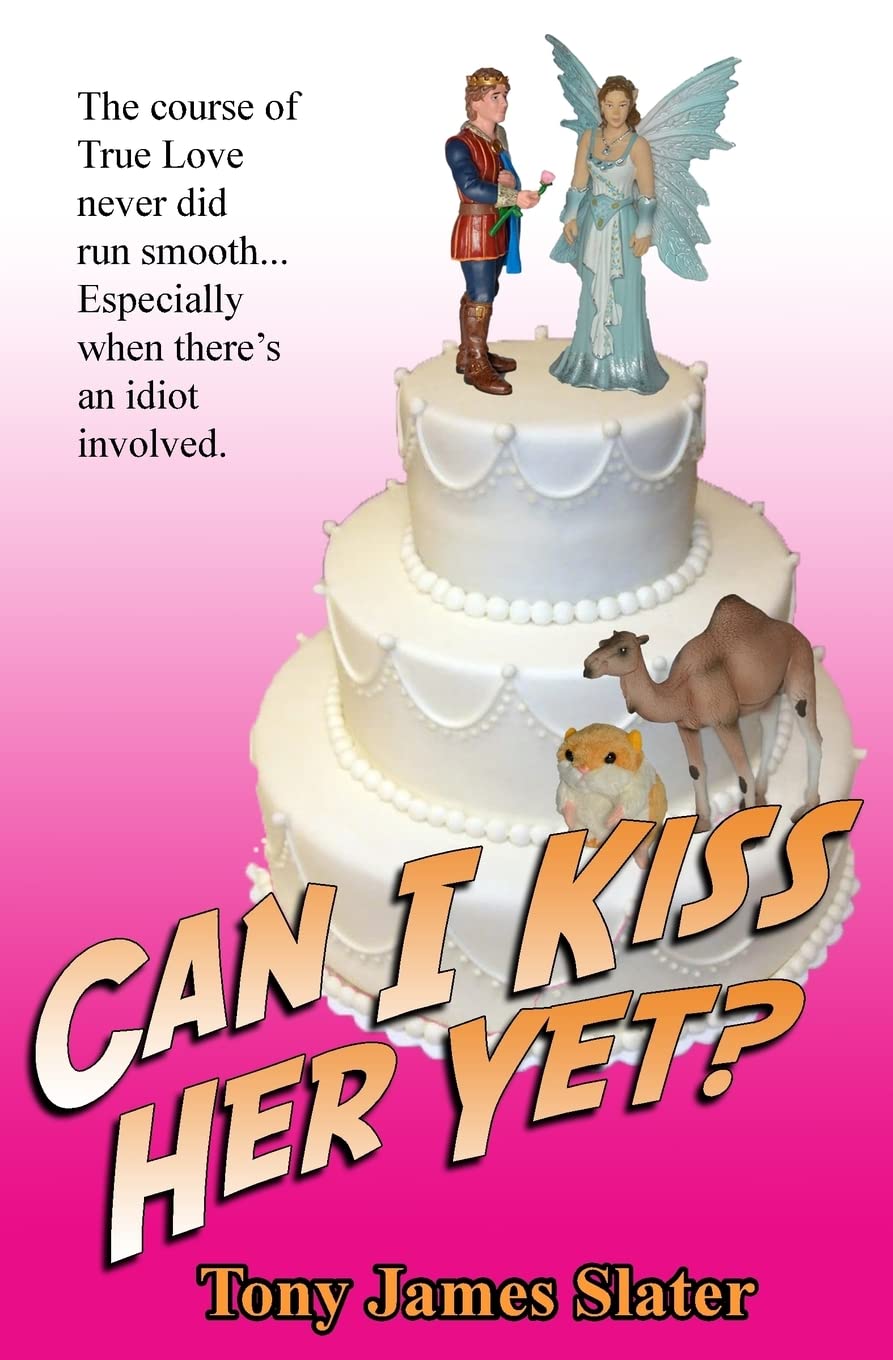 Can I Kiss Her yet?: 4 (Adventure Without End) By Tony James Slater