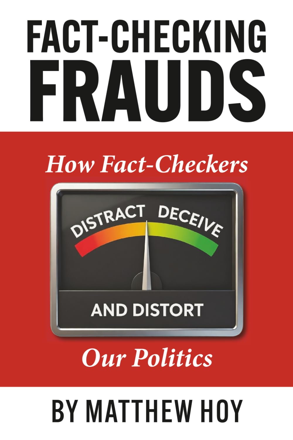Fact-Checking Frauds: How Fact-Checkers Distract, Deceive, and Distort Our Politics      Paperback – March 24, 2026