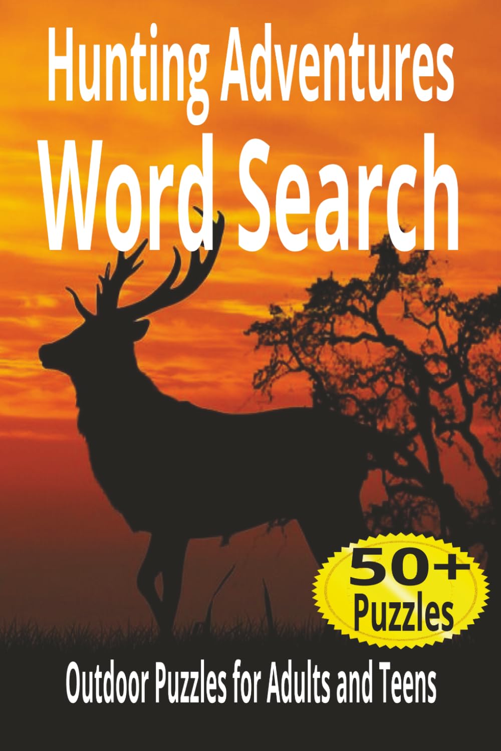 Hunting Adventures Word Search: Hunting Word Search Puzzle Book for Adults and Teens | 50+ Outdoor Puzzles for Hunters with Solutions (Outdoor Word Search Series)