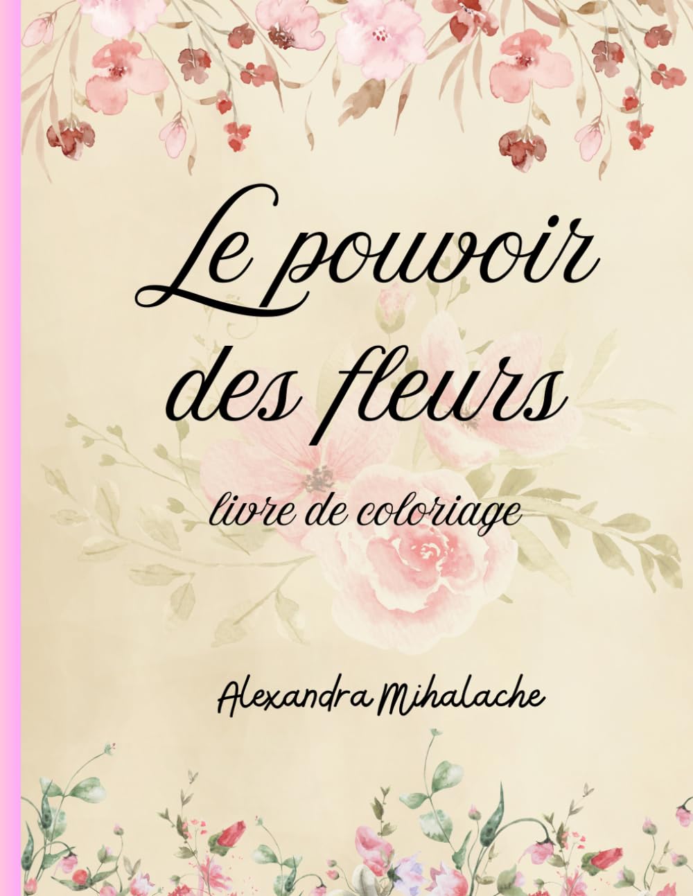 Le pouvoir des fleurs: livre de coloriage