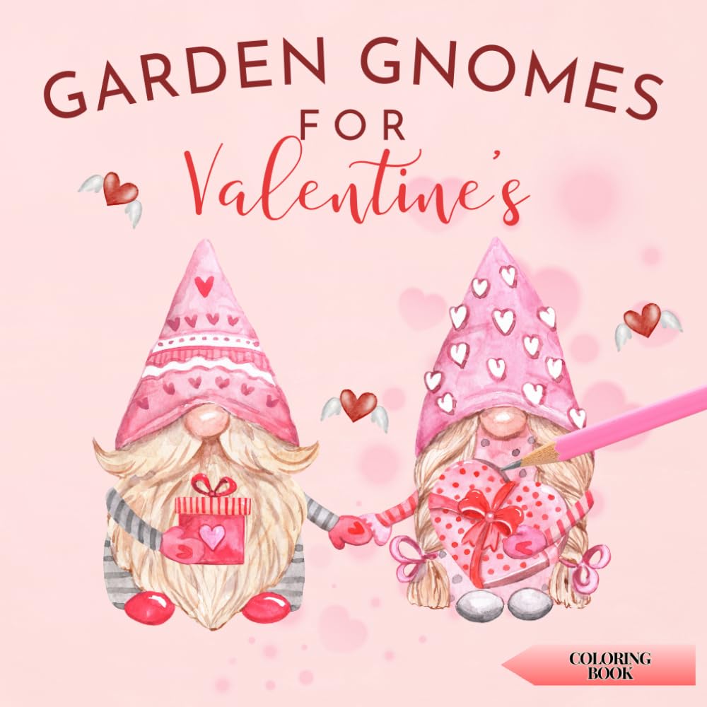 Garden Gnomes: A Valentine’s Coloring Book for Relaxation and Stress Relief for Kids and Adults: 43 Beautiful Illustrations for Stress Relief & Mindful Coloring