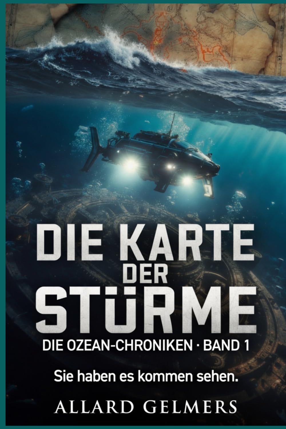 DIE KARTE DER STÜRME : Die Ozean-Chroniken · Band 1: »Wenn das Meer zurückkehrt, wird jemand kommen, der lesen kann.«