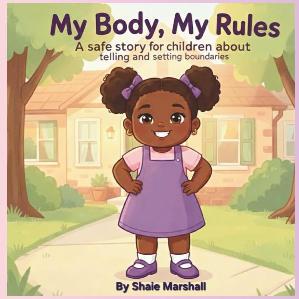 My Body My Rules: A Safe Story for Children About Boundaries and Telling