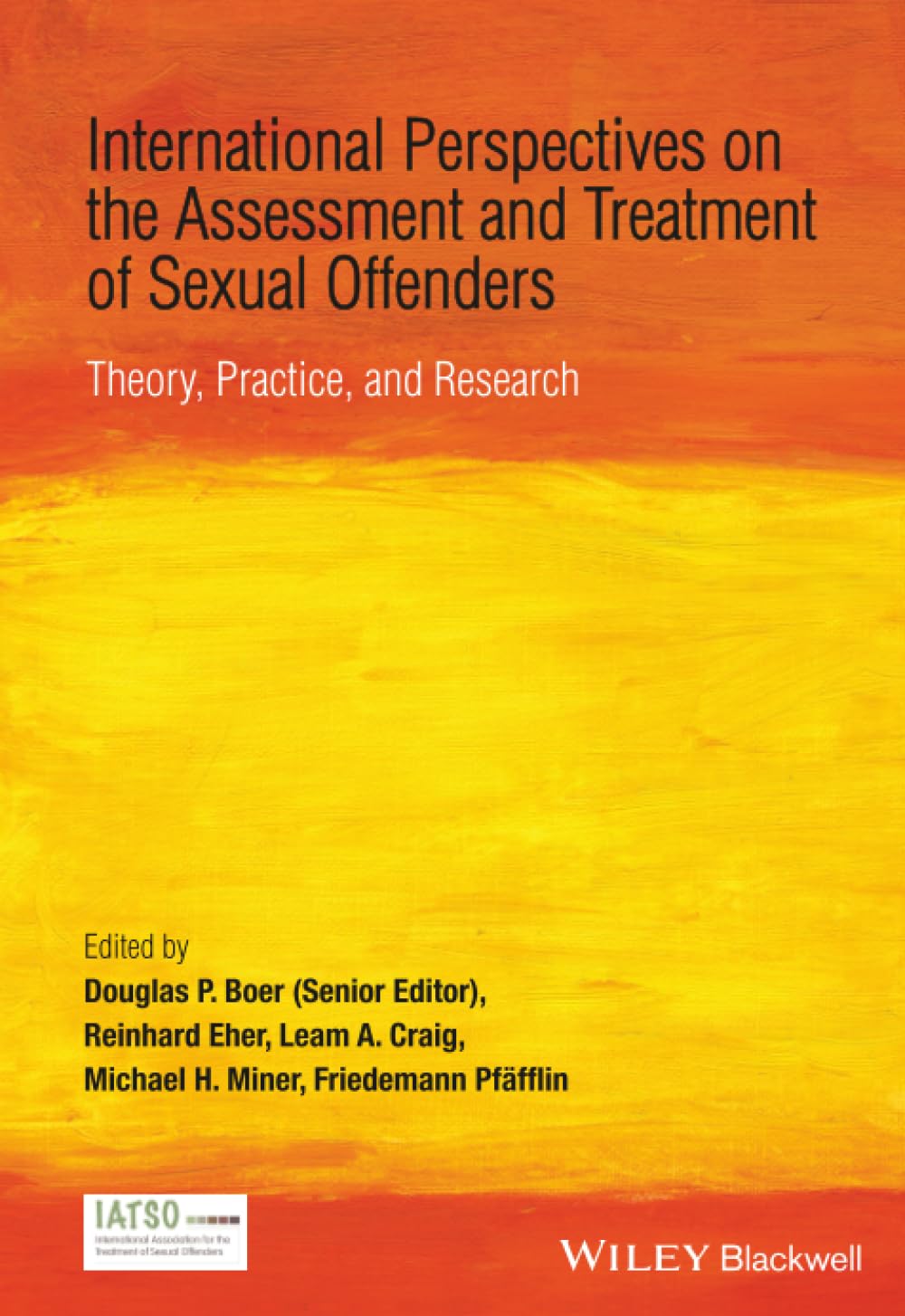 International Perspectives on the Assessment and Treatment of Sexual Offenders: Theory, Practice and Research