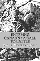 ENTERING CANAAN / A Call to Battle: a guide to spiritual warfare 1511705876 Book Cover