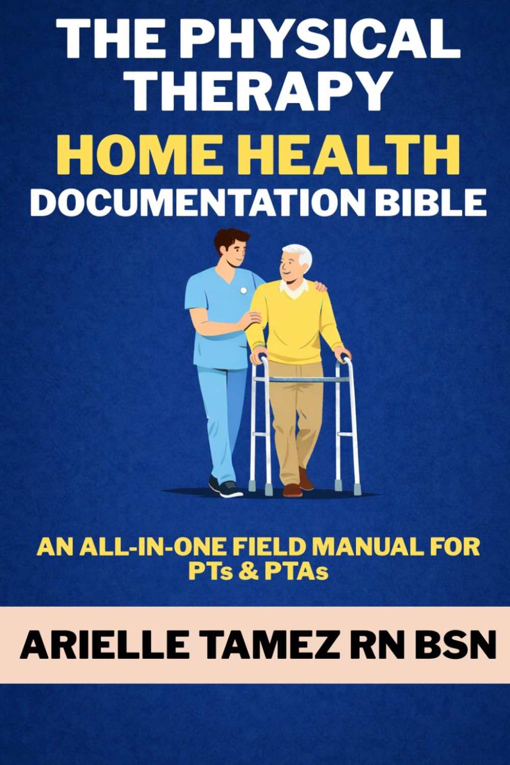The Physical Therapy Home Health Documentation Bible: An All-in-One Field Manual for PTs & PTAs Covering OASIS SOC, Re-Evaluations, Routine Visits, Discharges, and Insurance-Driven Documentation