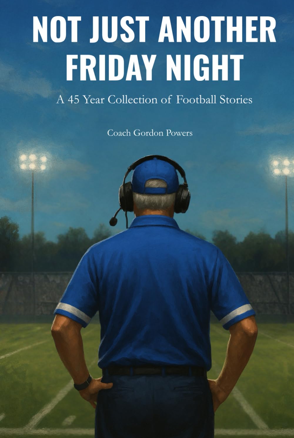 Not Just Another Friday Night: A 45 Year Collection of Football Stories