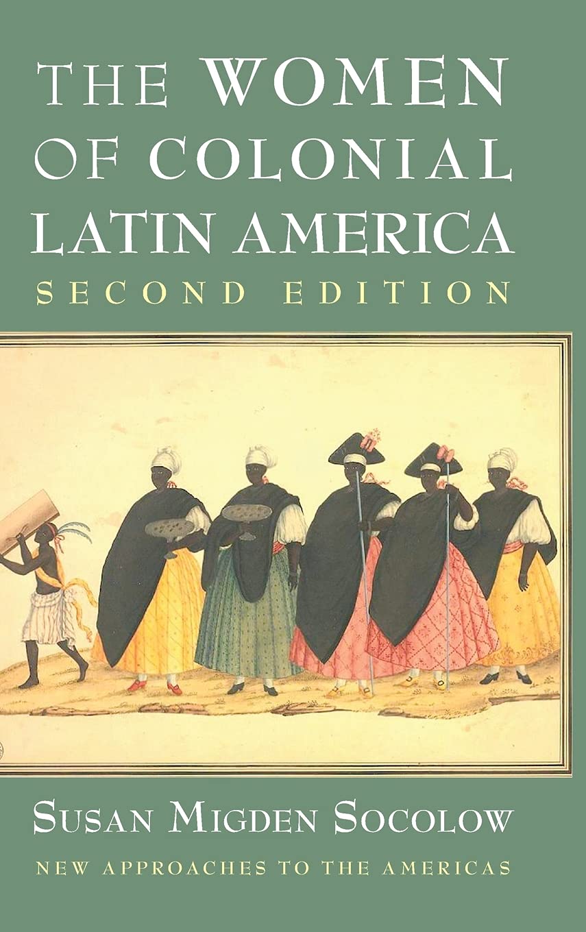 The Women of Colonial Latin America (New Approaches to the Americas)