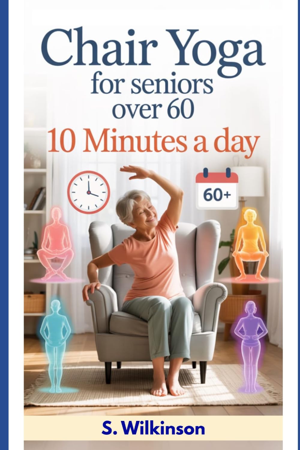 Chair Yoga for Seniors over 60: Gentle Workouts to Boost Strength, Flexibility & Energy After 60 – Feel Younger & Healthier in Just 10 Minutes a Day!