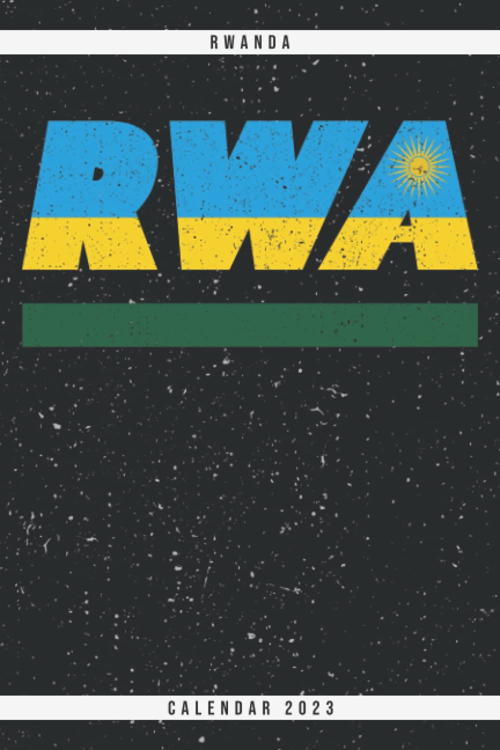 RWA Rwanda Calendar 2023: Calendar 2023 weekly planner with monthly ...