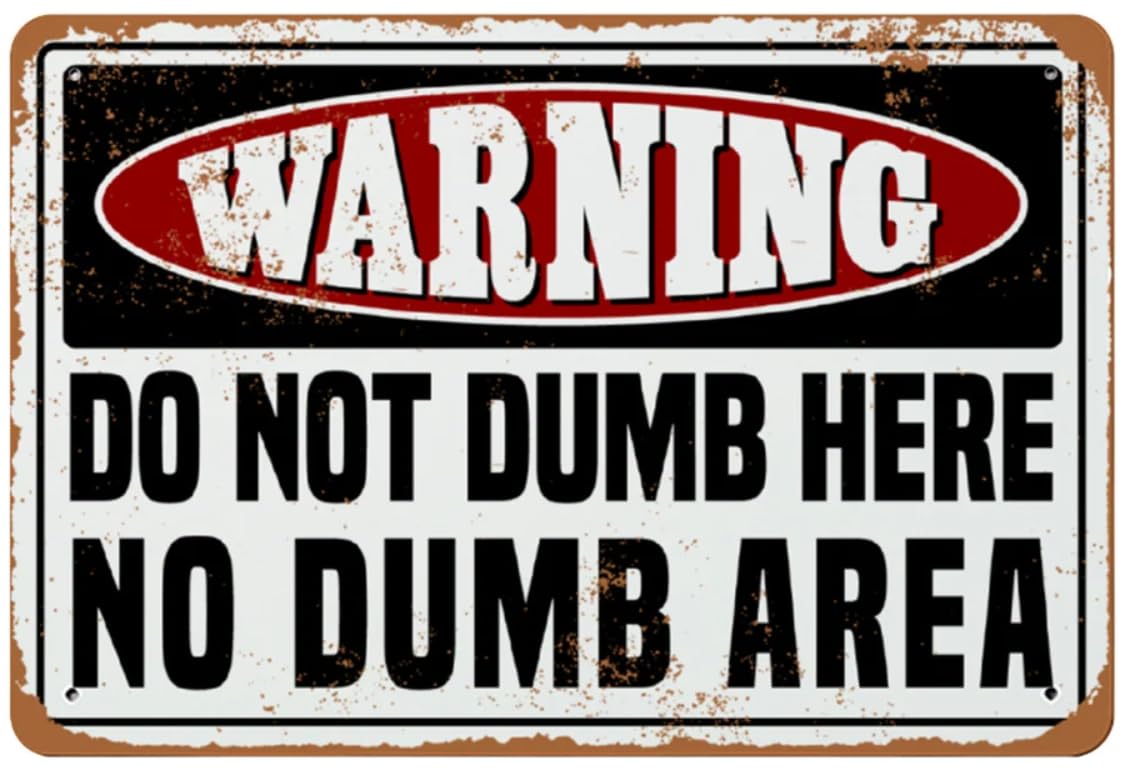 Warning Do Not Dumb Here No Dumb Area Tin Sign Metal Wall Art Iron Painting for Indoor Outdoor Home Decor Room Door Accessories Poster Gifts Cafes Bar Club Office Store Yard Garage 8x12 Inch
