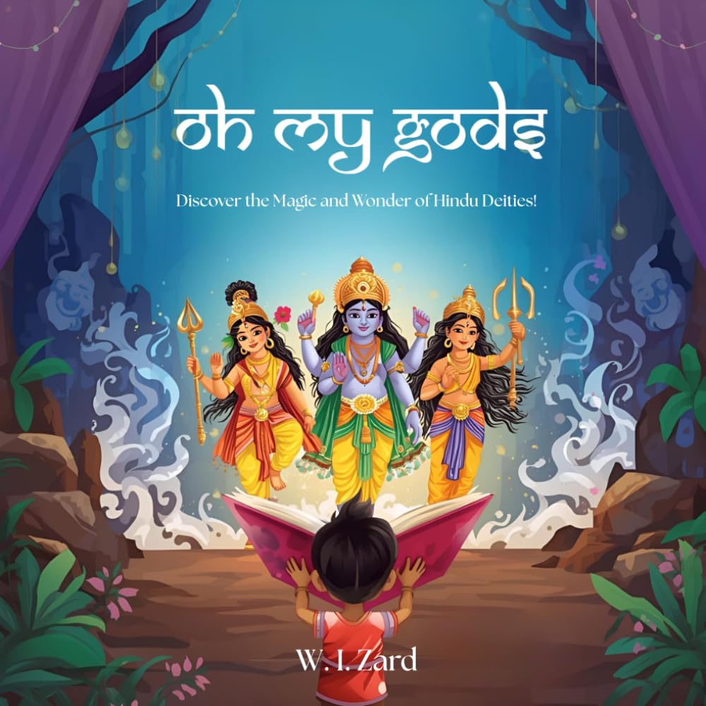 Oh My Gods!: Discover the Magic and Wonder of Hindu Deities (My Little Dharma)