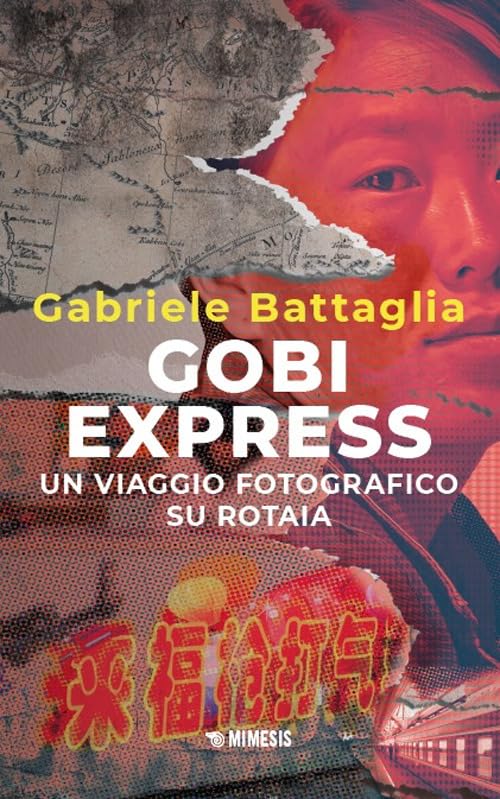 Gobi express. Un viaggio fotografico su rotaia (Ultima Thule)