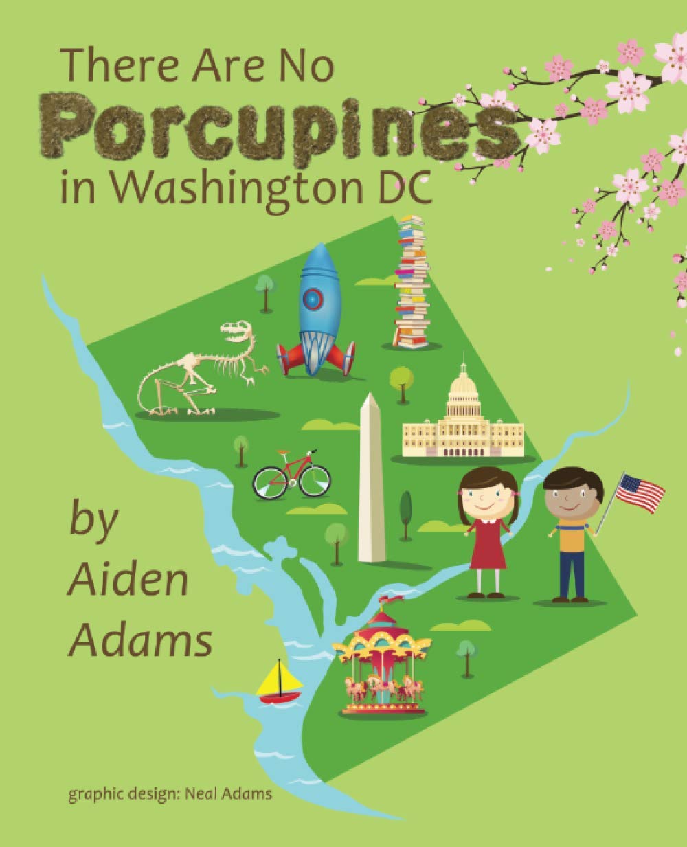 There Are No Porcupines in Washington DC: A Young Kid's Travel Guide to Washington DC Paperback – Large Print, September 22, 2020
